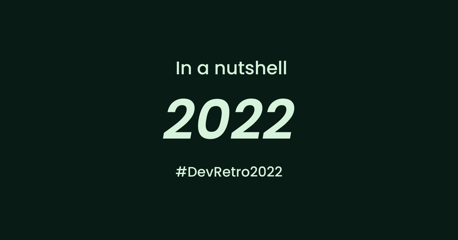 Reflecting on My Journey as a Developer in 2022 - Dev Retro 2022