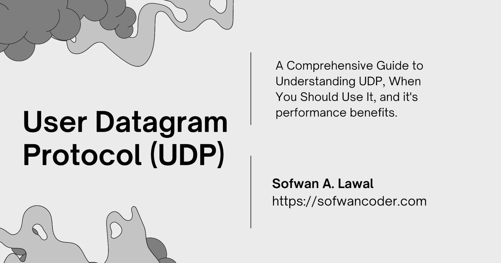User Datagram Protocol (UDP): How to Use it in the right place, at the right time.