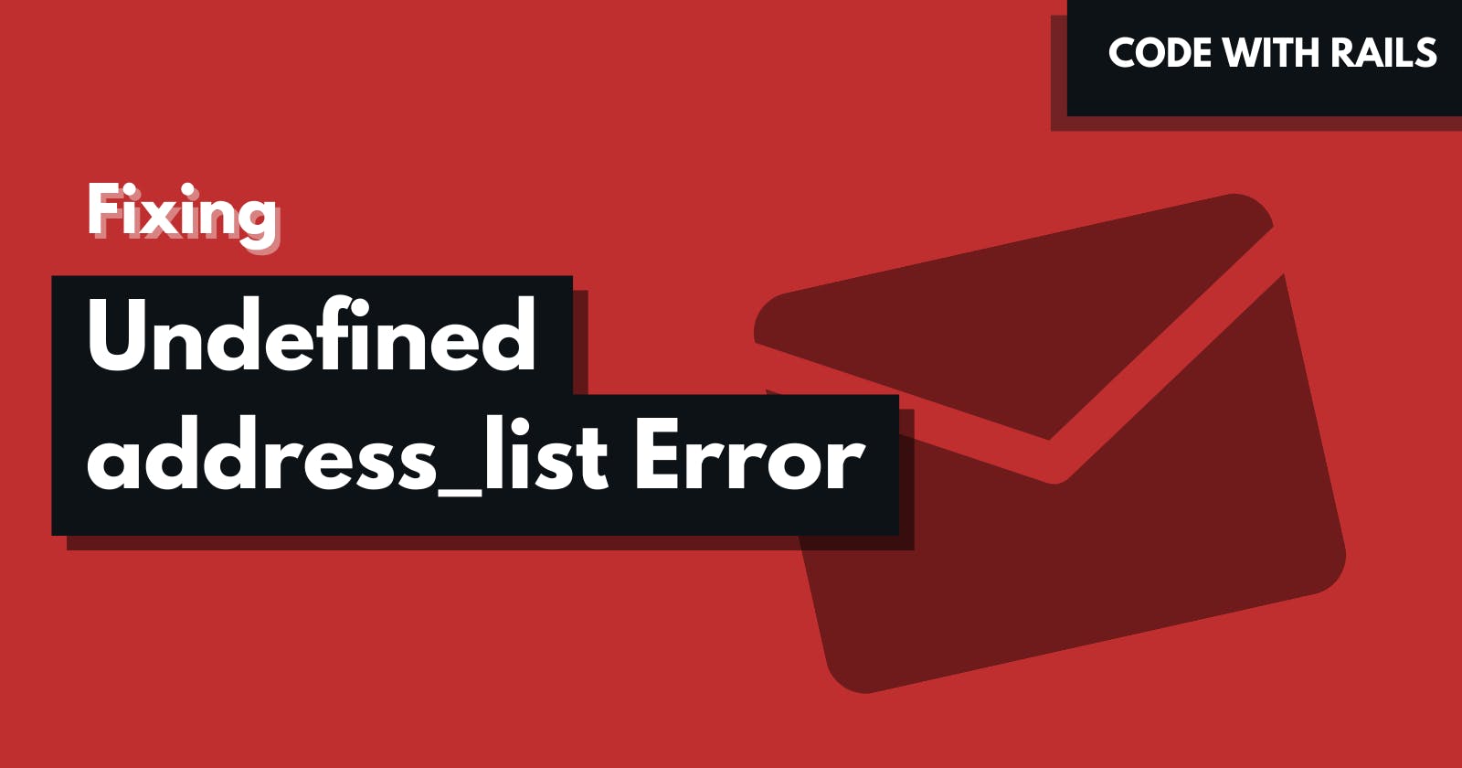 How to fix undefined method address_list in Rails 6.x and 7.x.