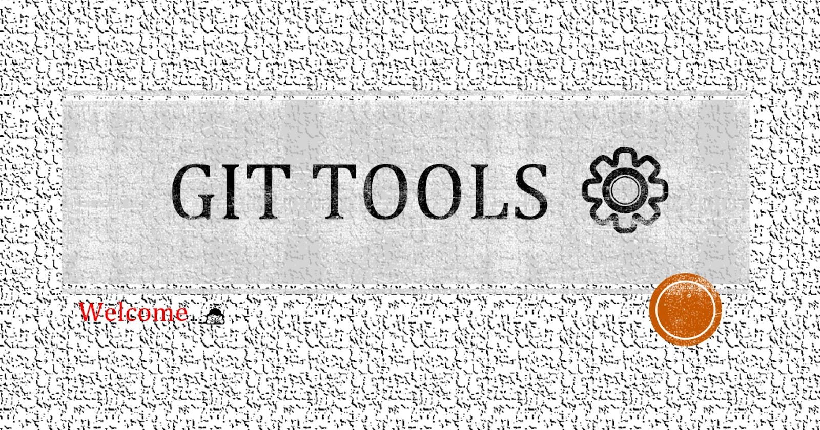 🎟️Git Tools  &  Stratergies🎟️