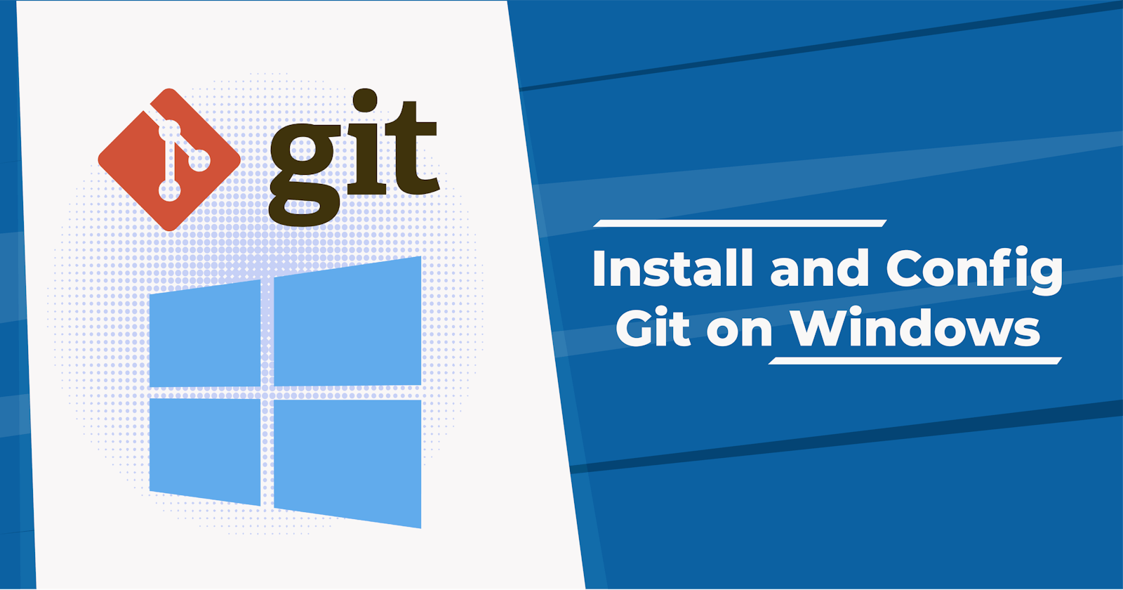 Introduction to Git; how to install Git, configure and use it on Windows.