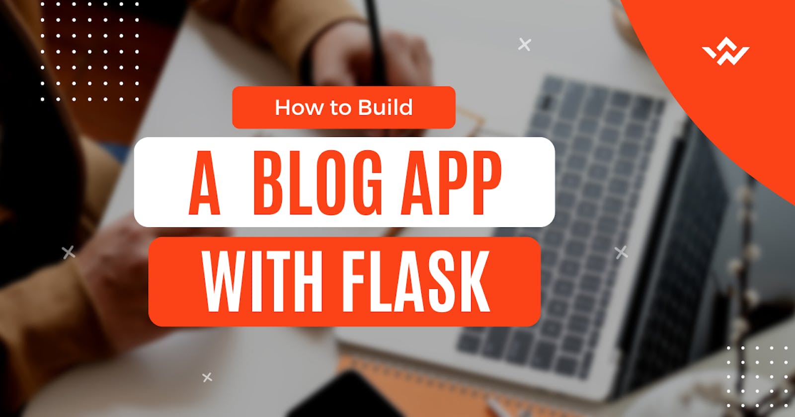 How to Build a Blog App with Flask