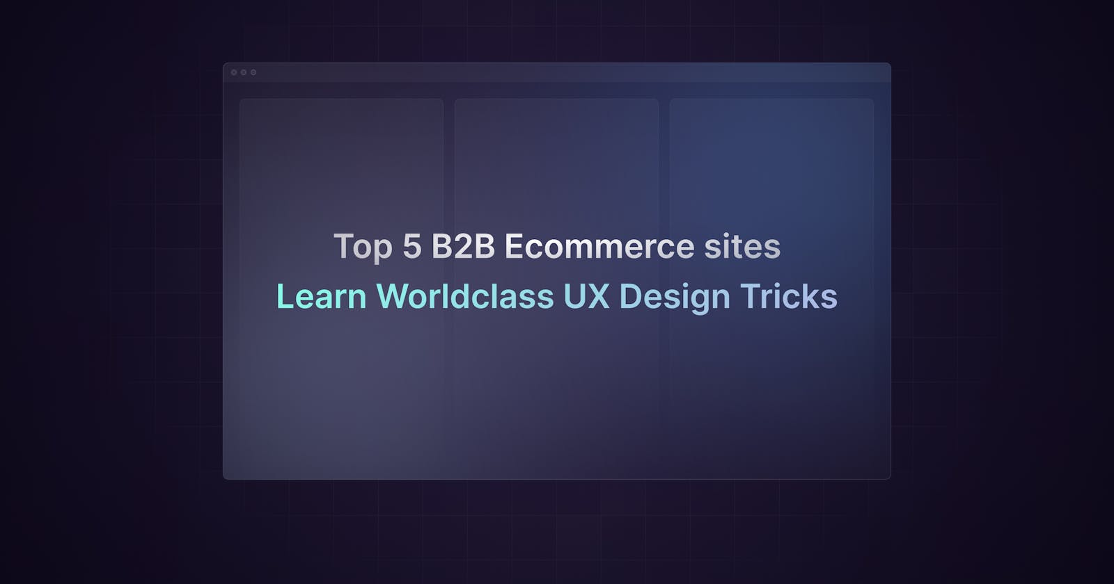Top 5 B2B ecommerce sites to learn UX from