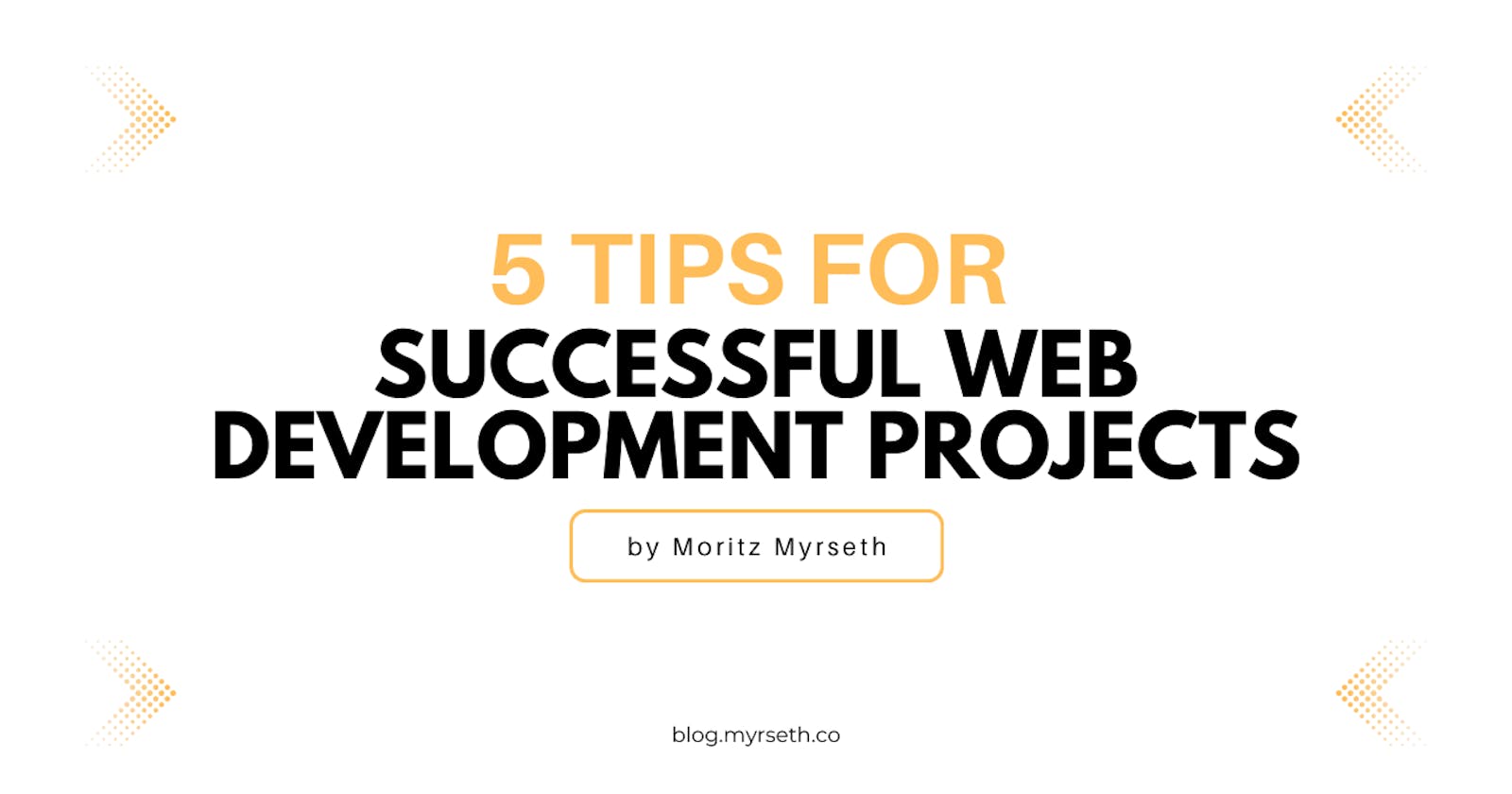 5 Tips for Successful Web Development Projects