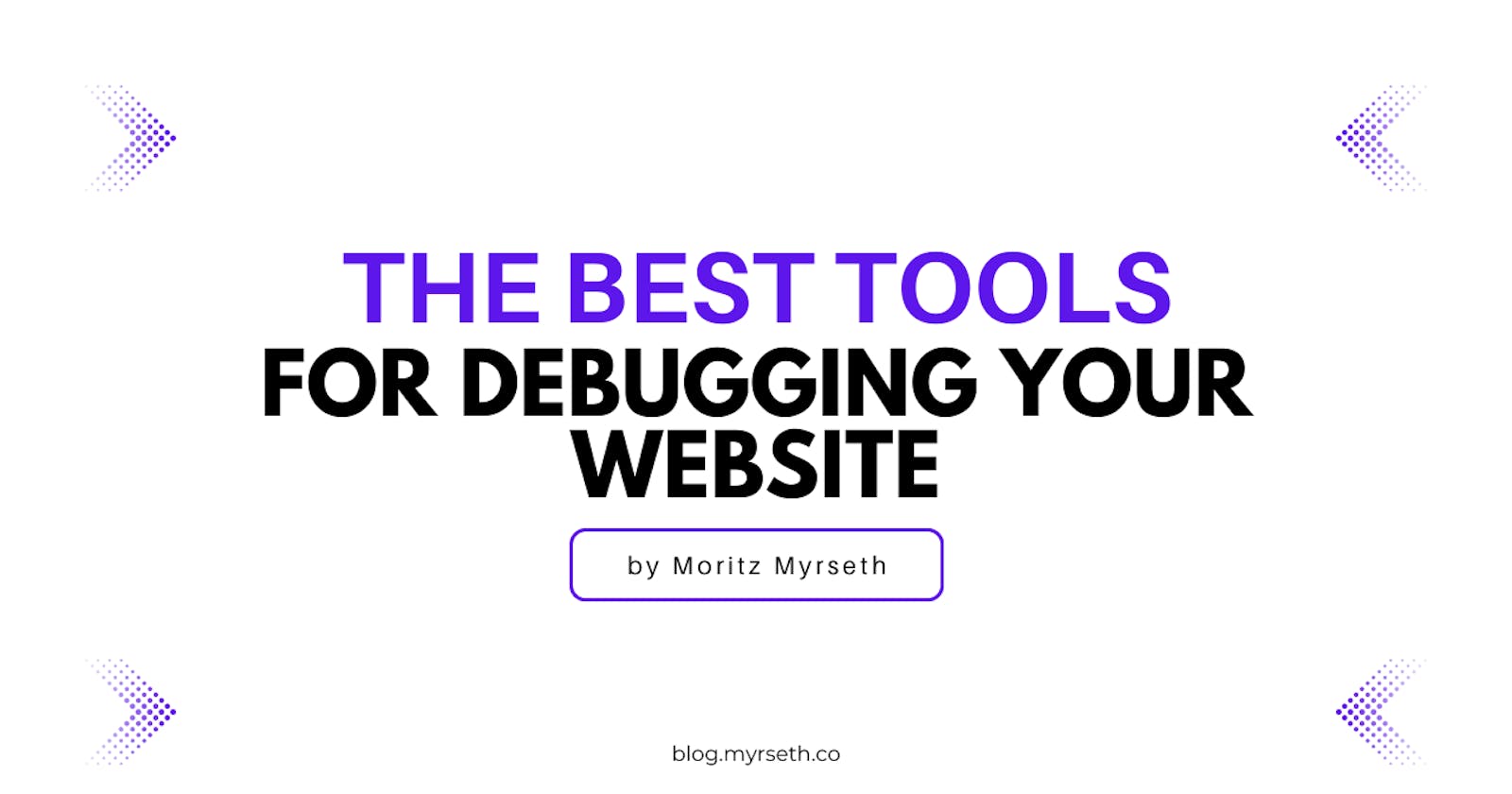 The Best Tools for Debugging Your Website