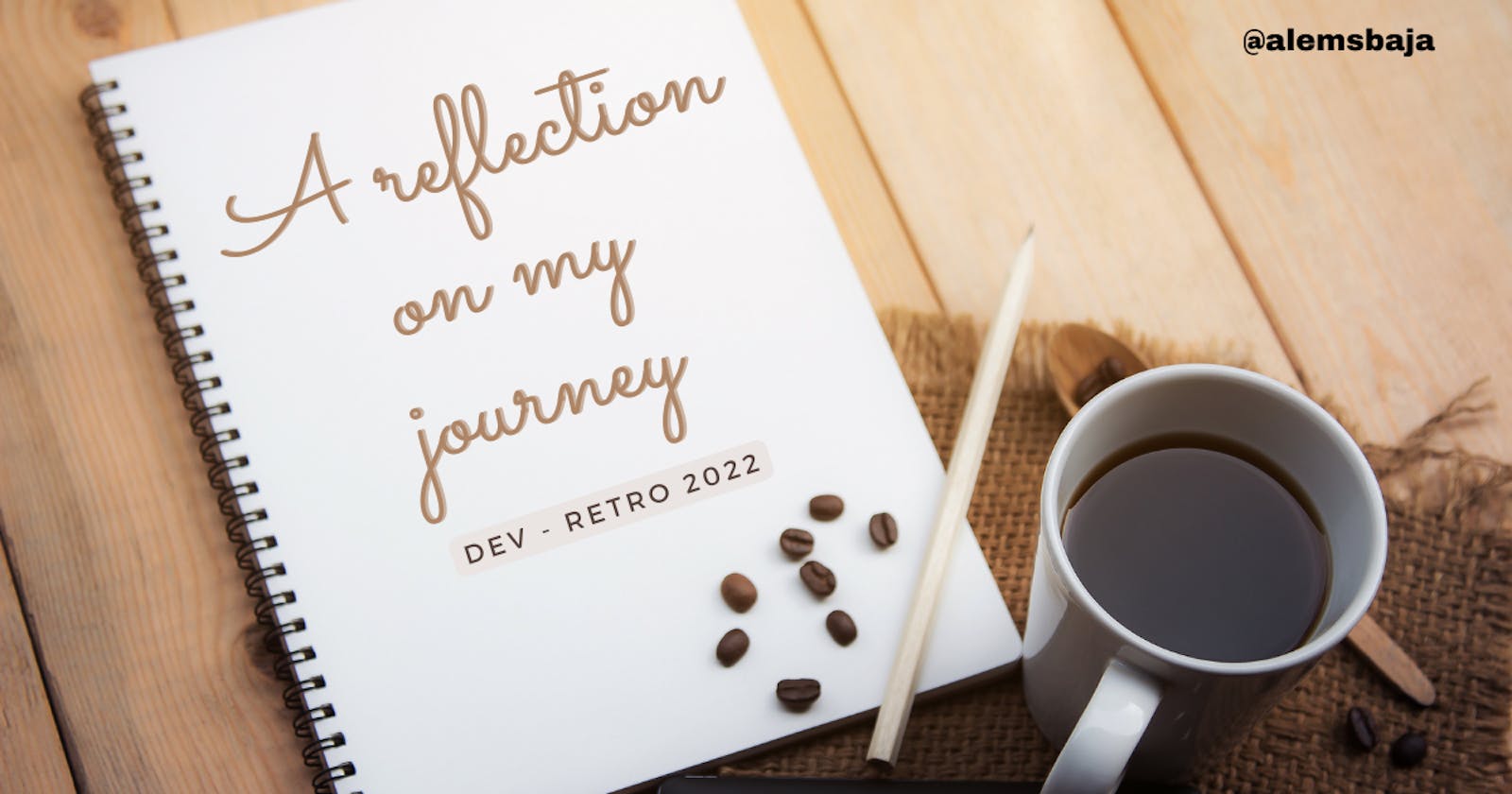 A reflection on my journey | Dev - Retro 2022