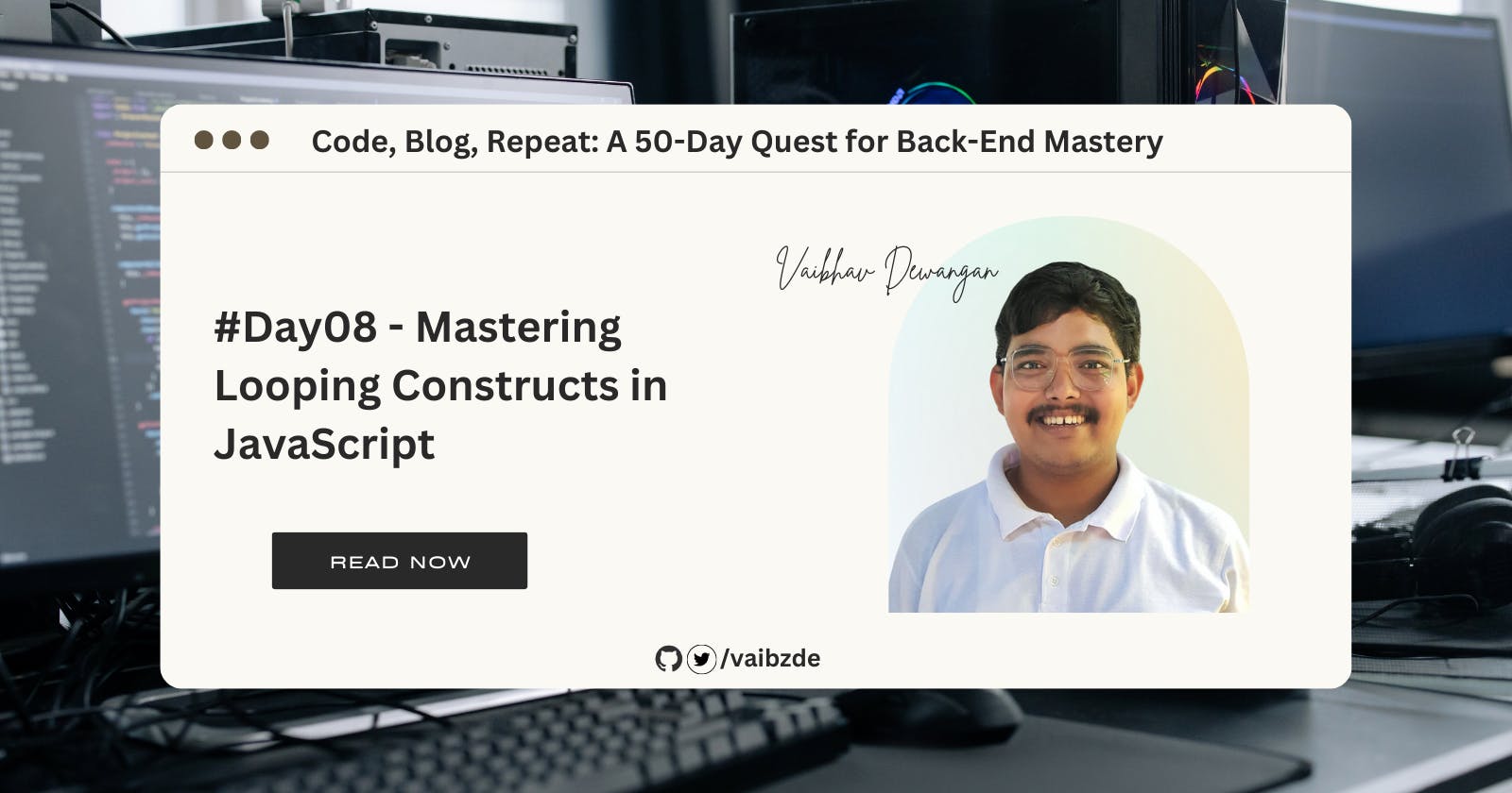 #Day08 - Mastering Looping Constructs in JavaScript