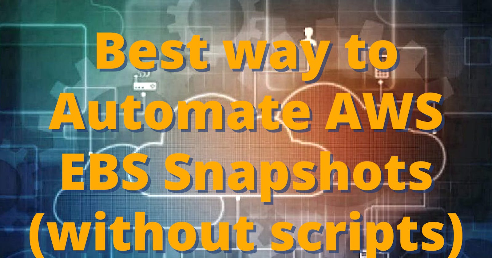 Best way to Automate AWS EBS Snapshots (without scripts)