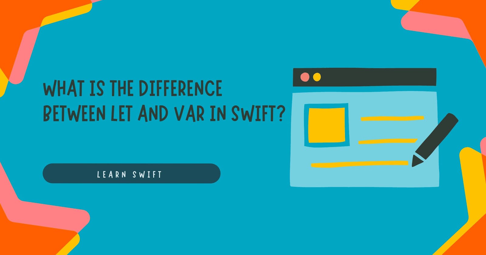 What is the difference between let and var in Swift?