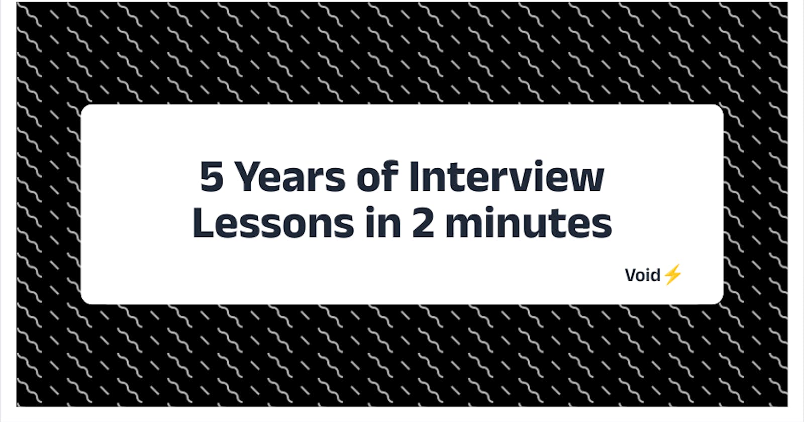 5 Years of Coding Interview Lessons — in 2 Minutes