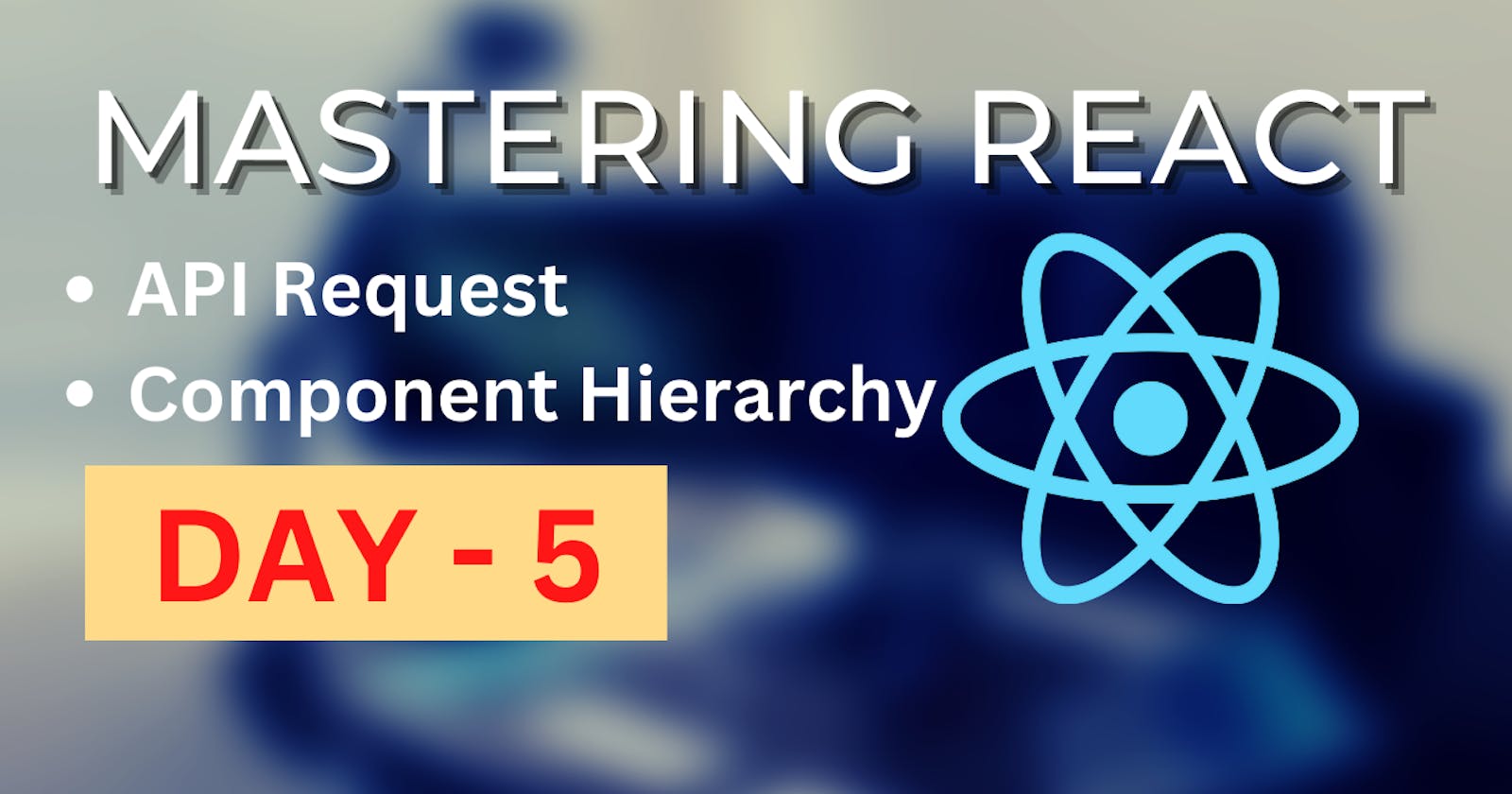 Mastering React Day-5