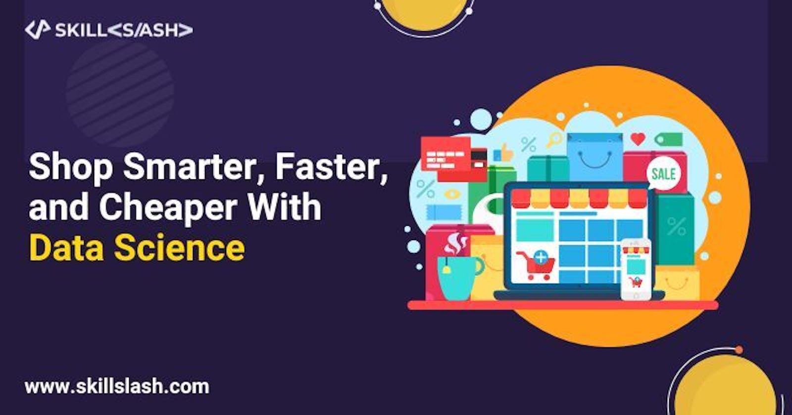 Shop Smarter, Faster, and Cheaper With Data Science