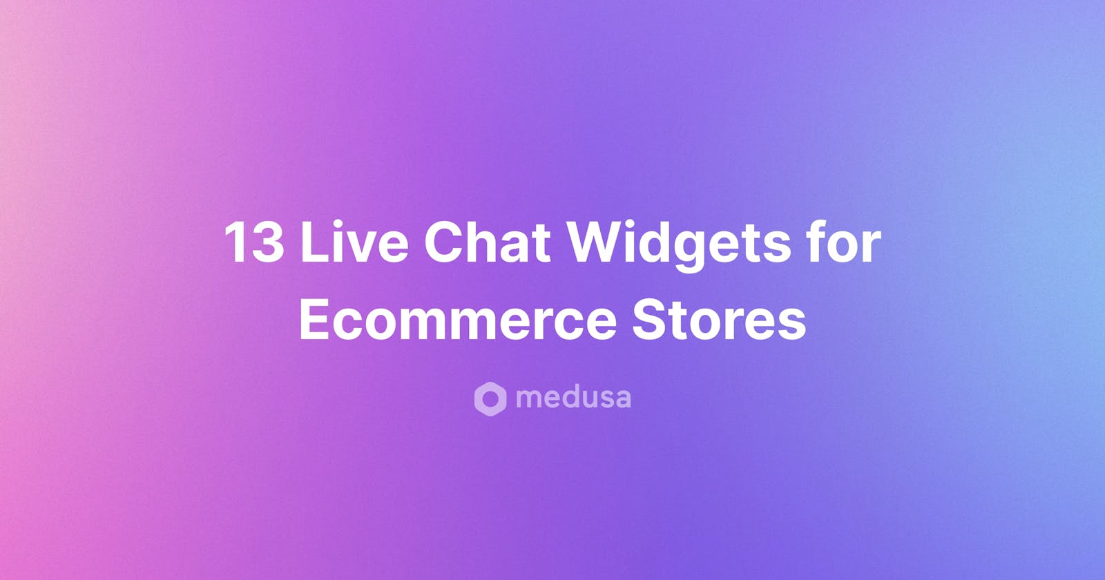13 Live Chat Widgets for Ecommerce Stores