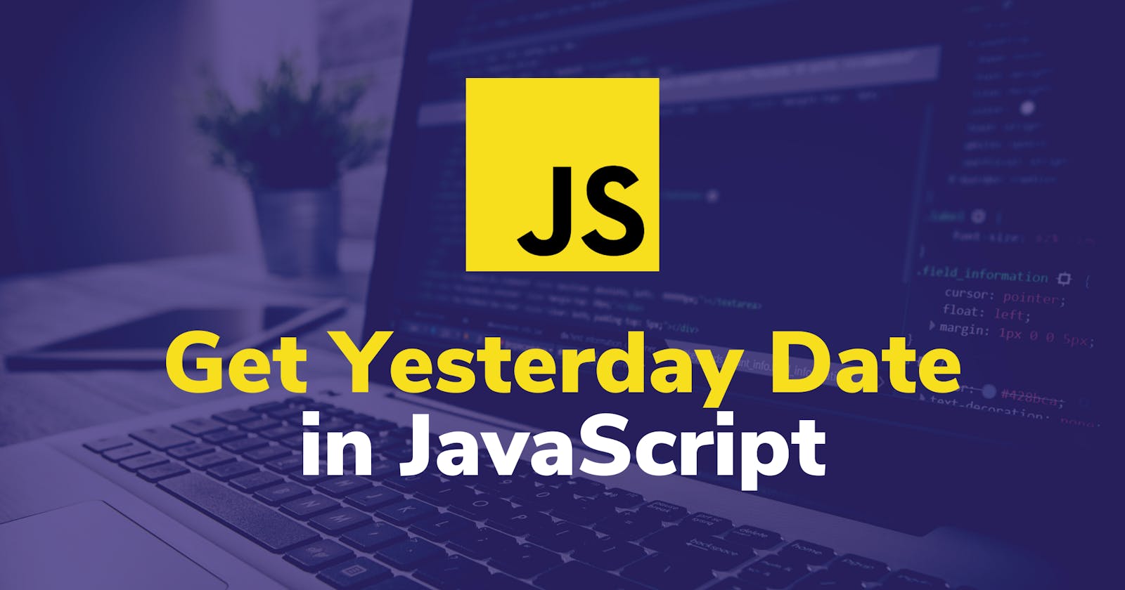 Get Yesterday Date in JavaScript
