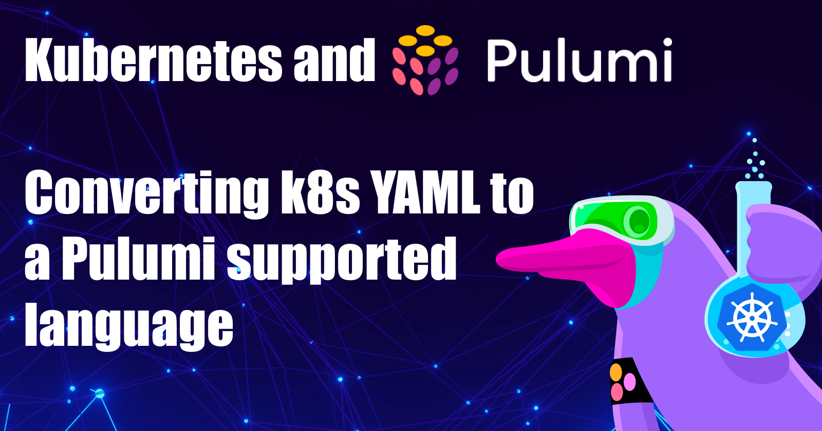 Kubernetes And Pulumi: Converting K8s YAML To A Pulumi Supported Language