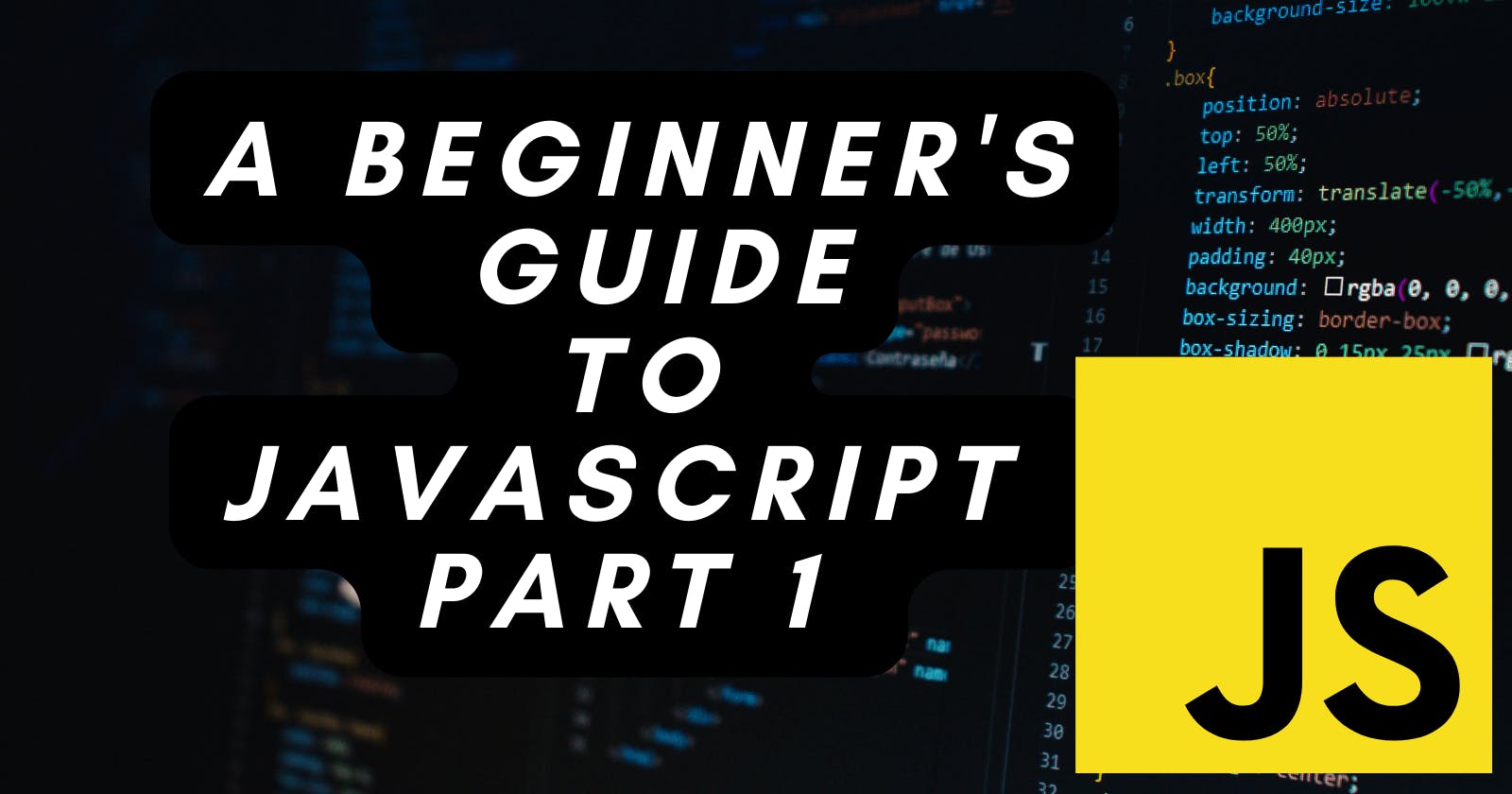 A Beginner's Guide to JavaScript Part  1