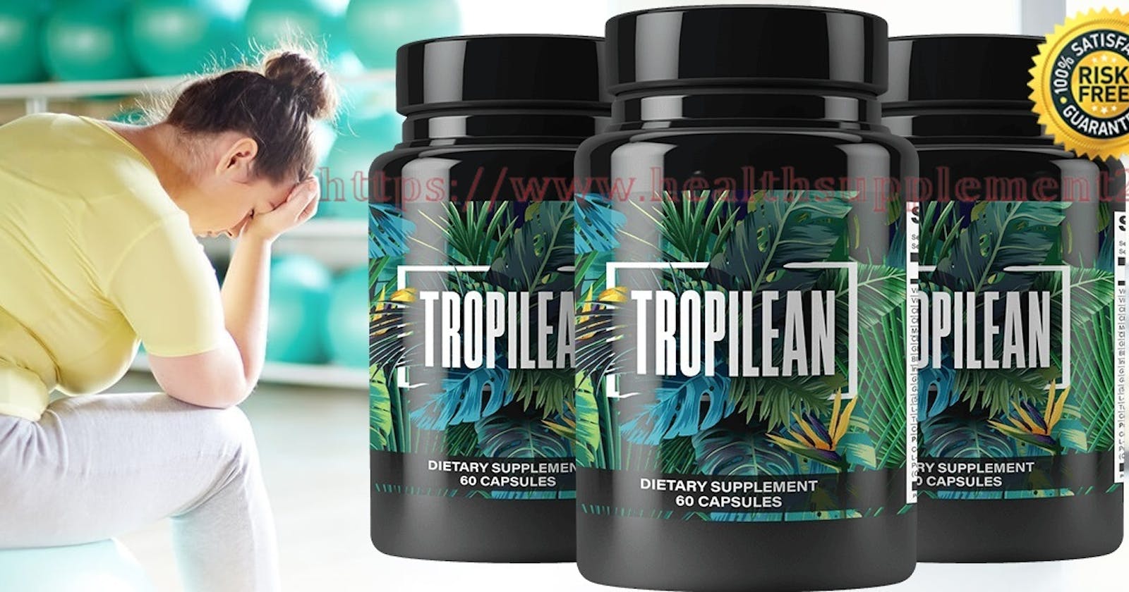 Tropilean [100% Herbs Ingredients] Helpful For Weight And Fat Loss, Boosts Metabolism, Support Immunity(Work Or Hoax)