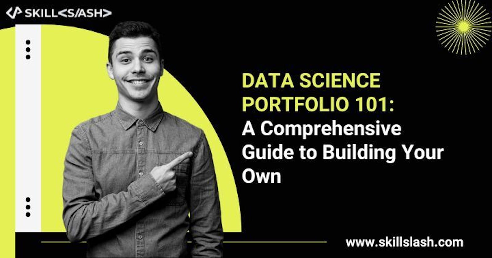 Data Science Portfolio 101: A Comprehensive Guide to Building Your Own