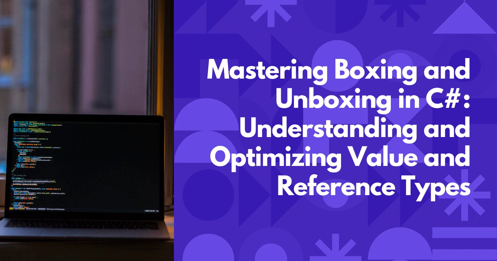 Mastering Boxing and Unboxing in C#: Understanding and Optimizing Value and Reference Types