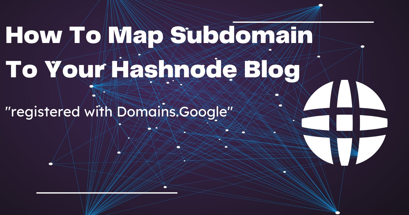 How To Map Subdomain [registered with Domains.Google] To Your Hashnode Blog