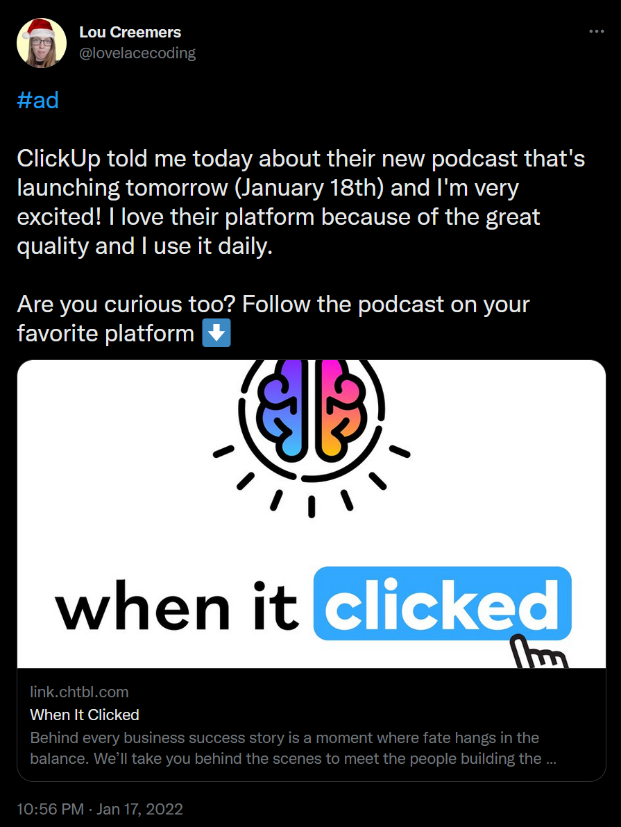 Ad tweet from Lou Creemers for ClickUps podcast when it clicked. It says 'Clickup told me today about their new podcast that's launching tomorrow, and I'm very excited! I love their platform. Are you curious too? Follow the podcast on your favorite podcast' 