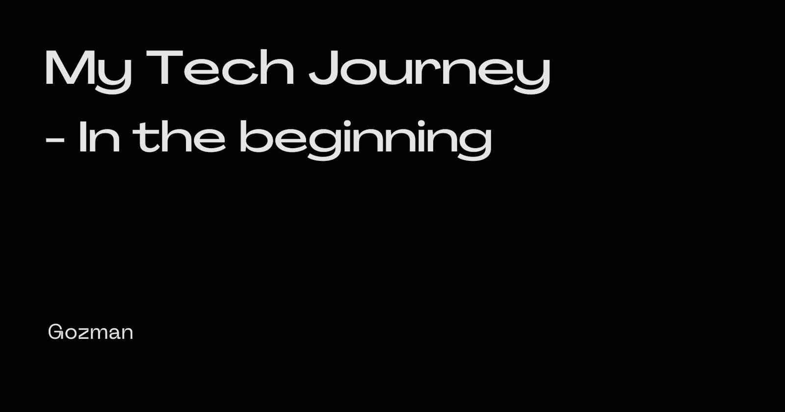 My Tech Journey - In the beginning