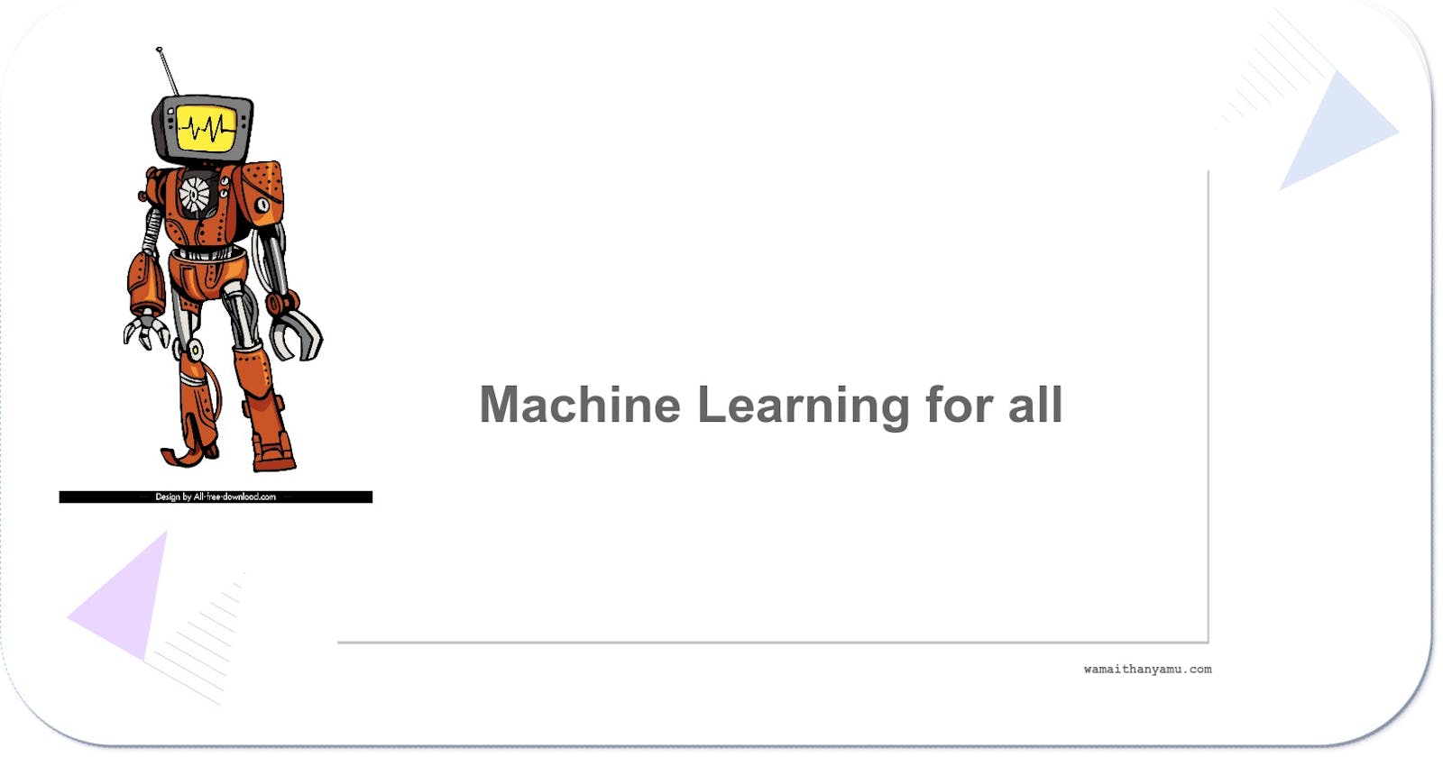 Machine Learning For All