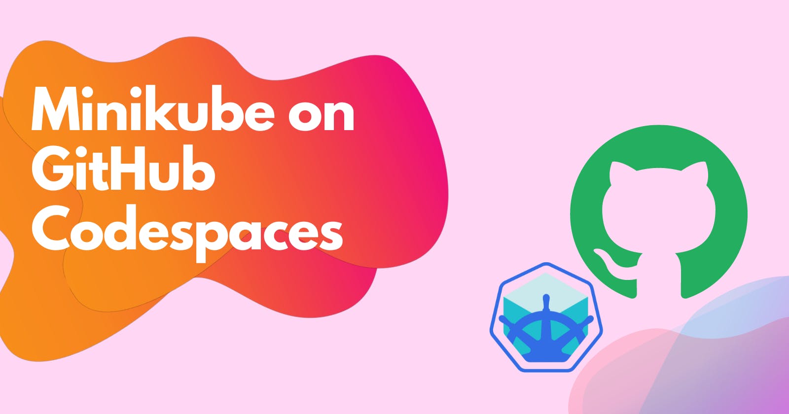 How to use Minikube on GitHub Codespaces