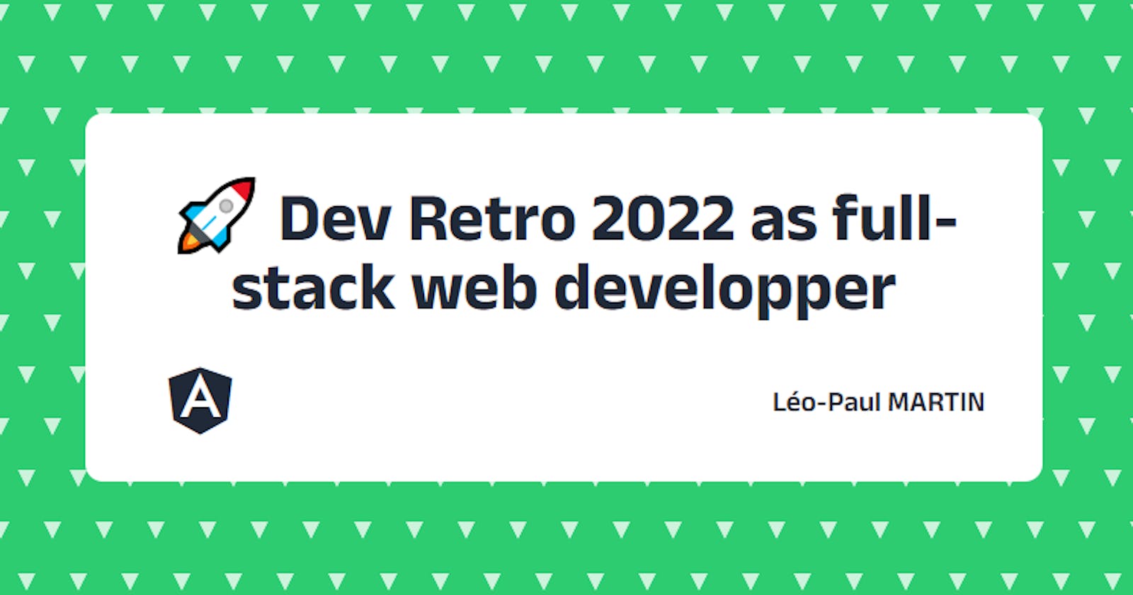 🚀 Dev Retro 2022 as full-stack web developper