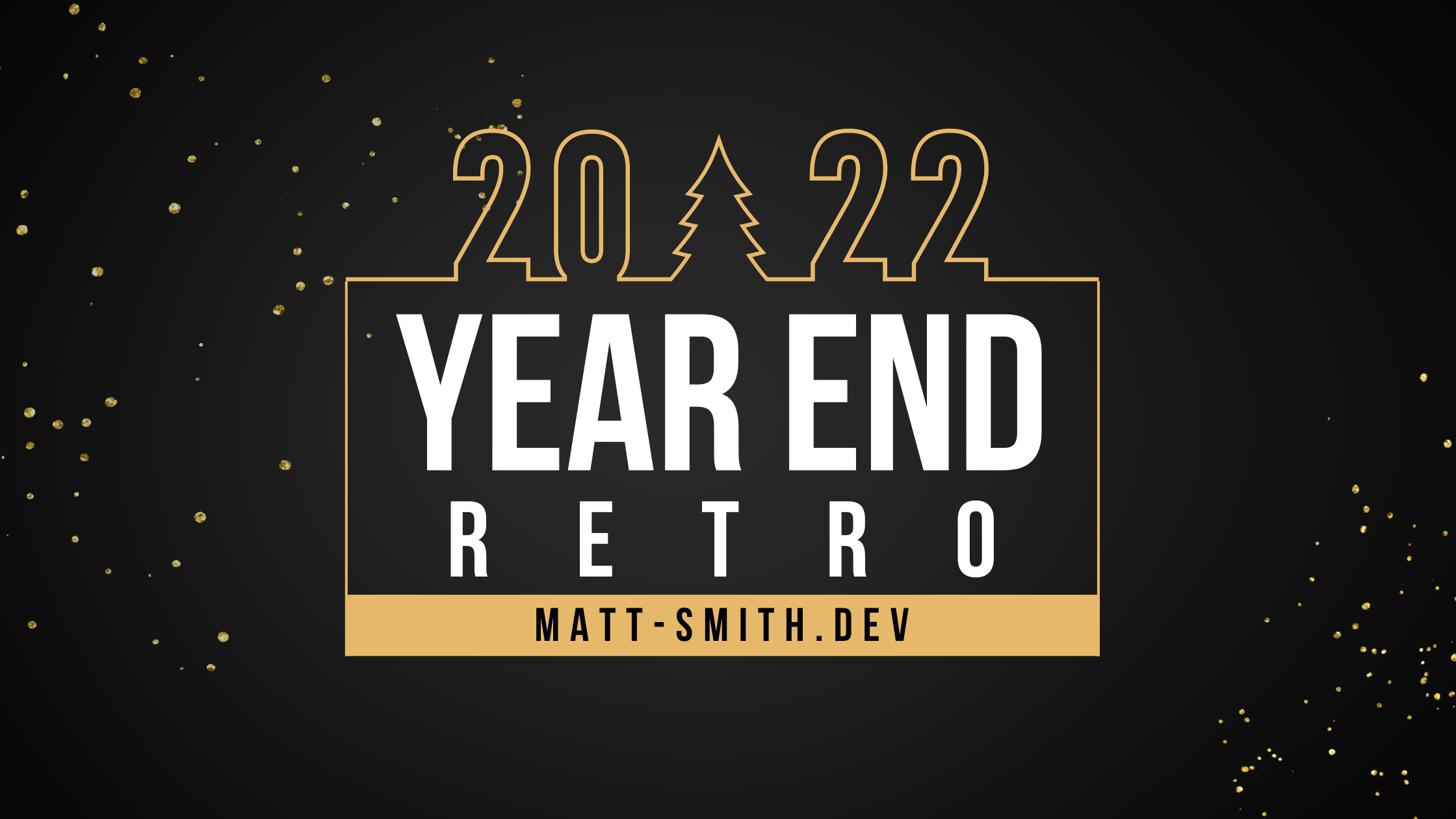 Dev Retro 2022 - My Year In Review
