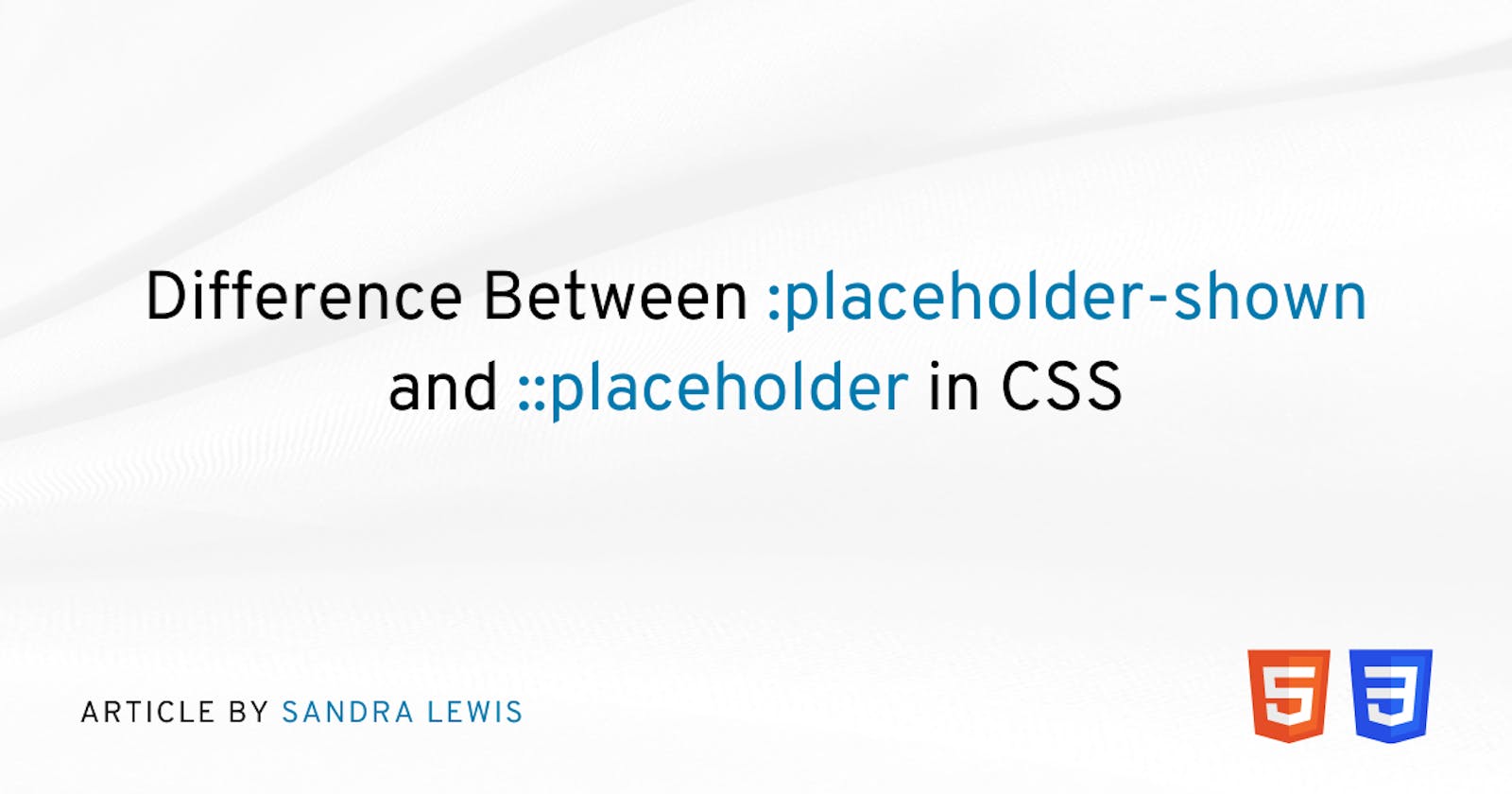 Difference Between :placeholder-shown and ::placeholder in CSS