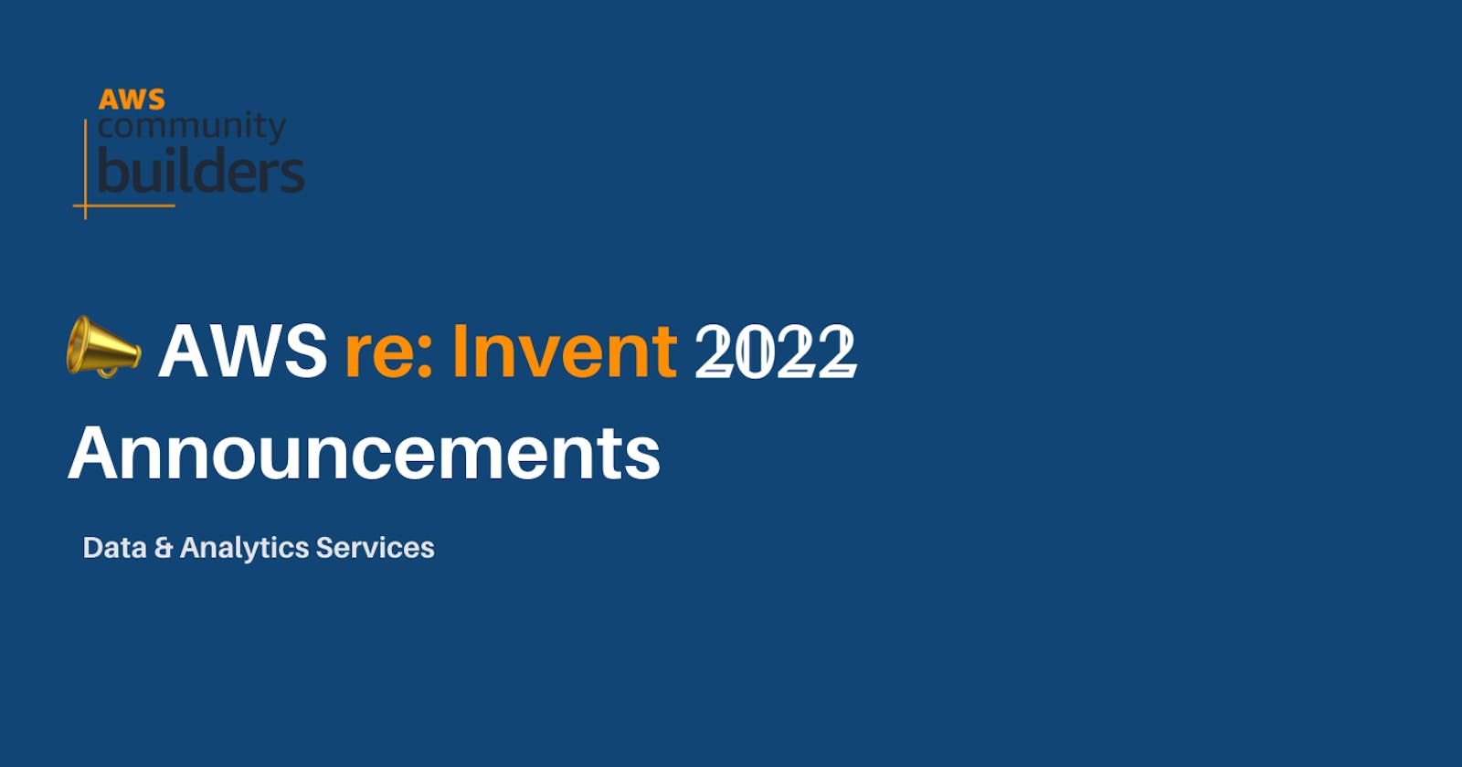 Data & Analytics Services at AWS re:Invent 2022: A Recap