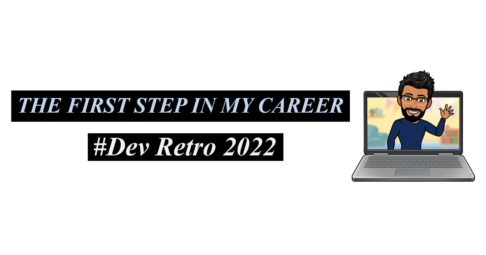 The First Step In My Career -  Dev Retro 2022