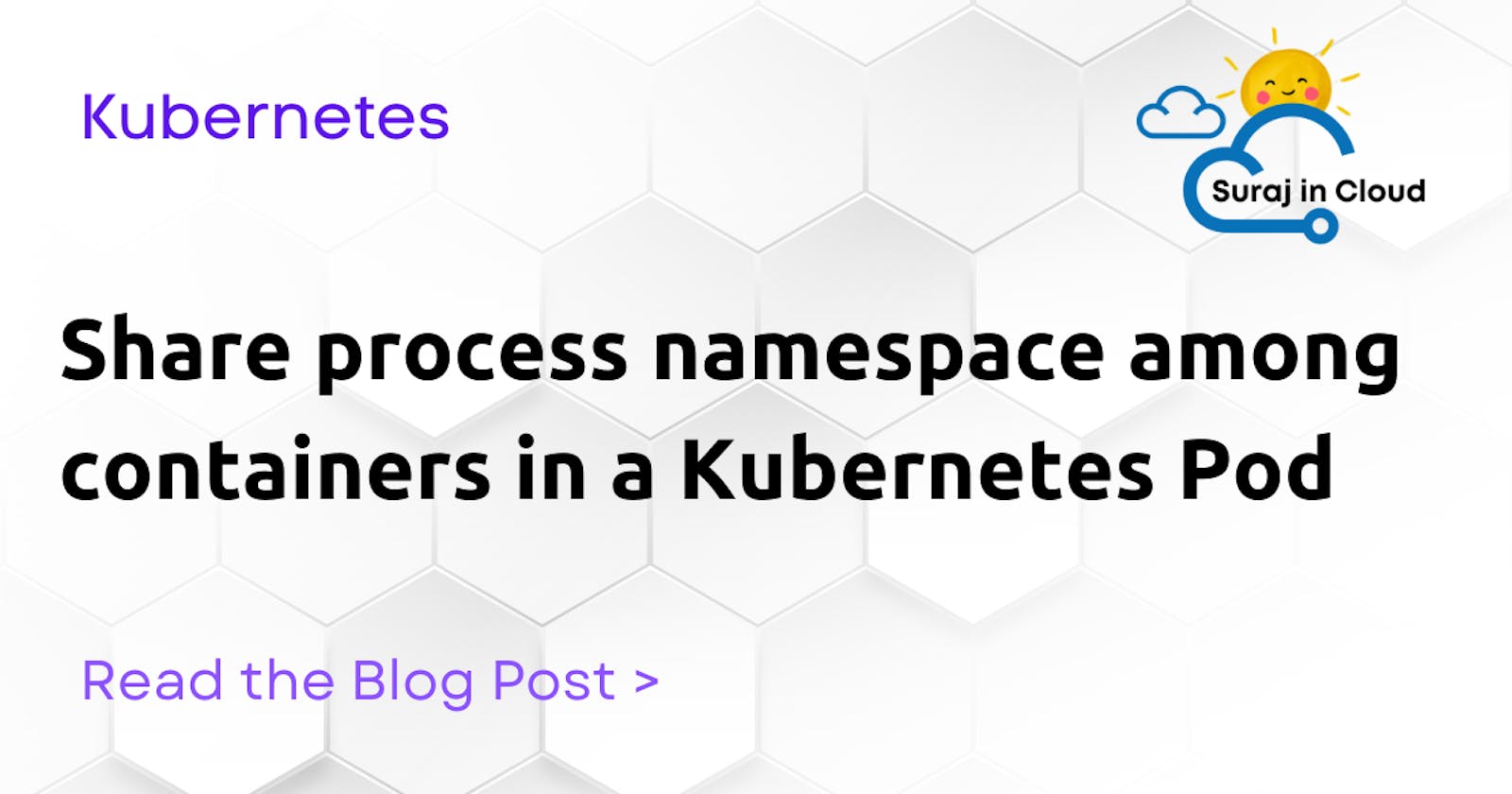 How to share process namespace among containers in a Kubernetes Pod