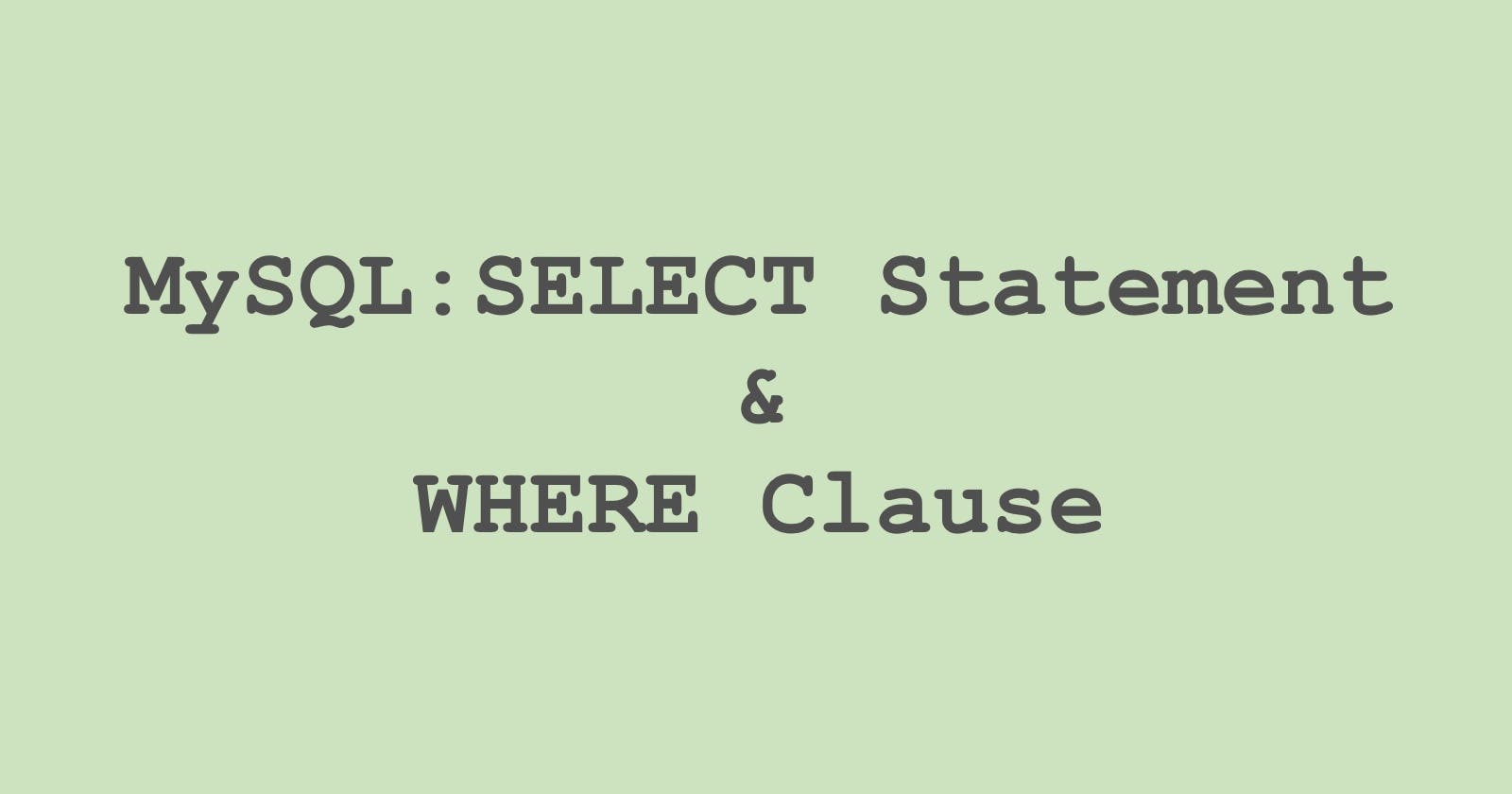 1.  MySQL: SELECT statement & WHERE clause
