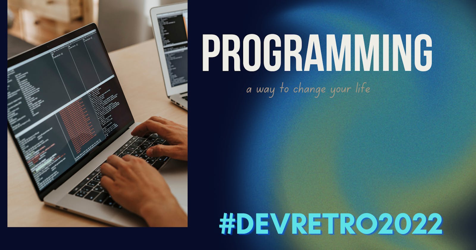 How Programming helps me to become a helping person -#DevRetro2022