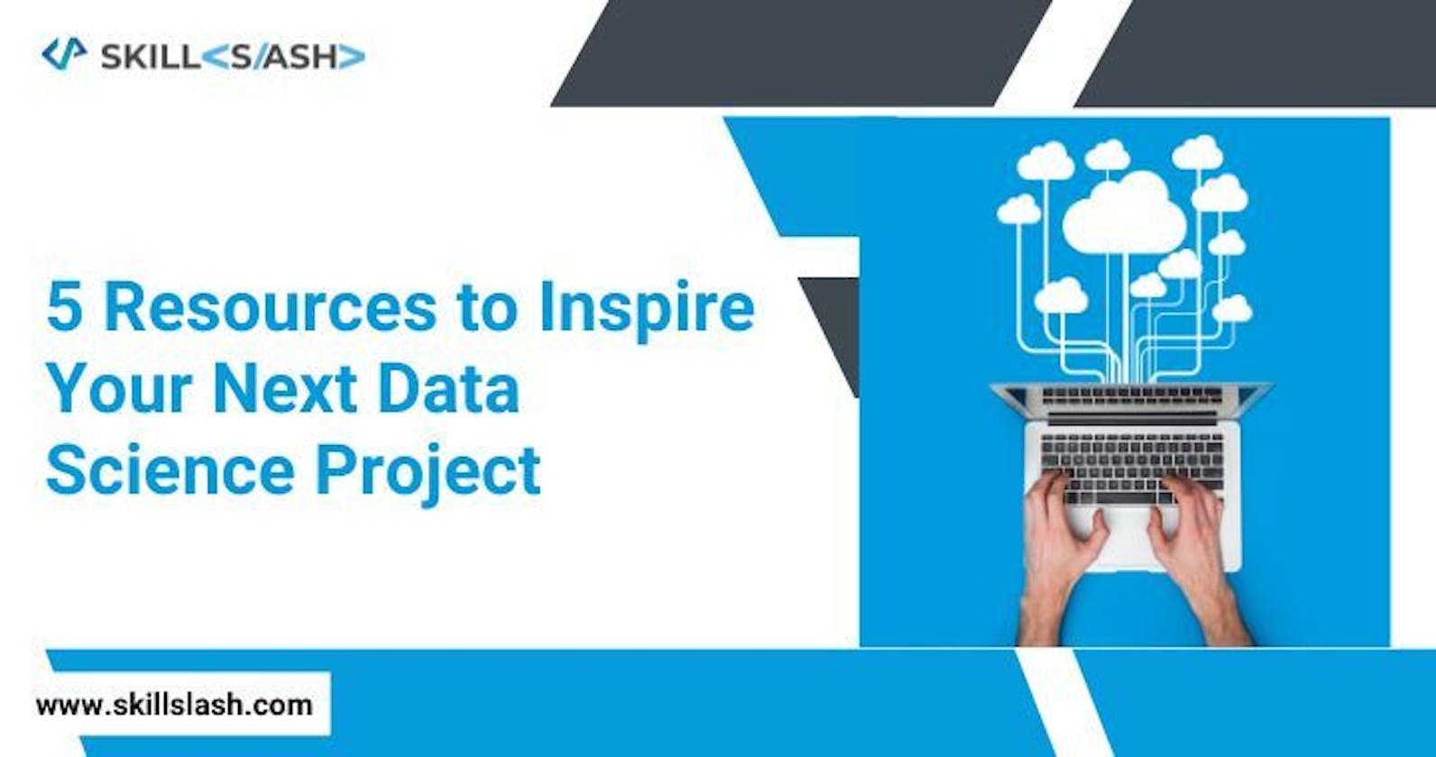 5 Resources to Inspire Your Next Data Science Project