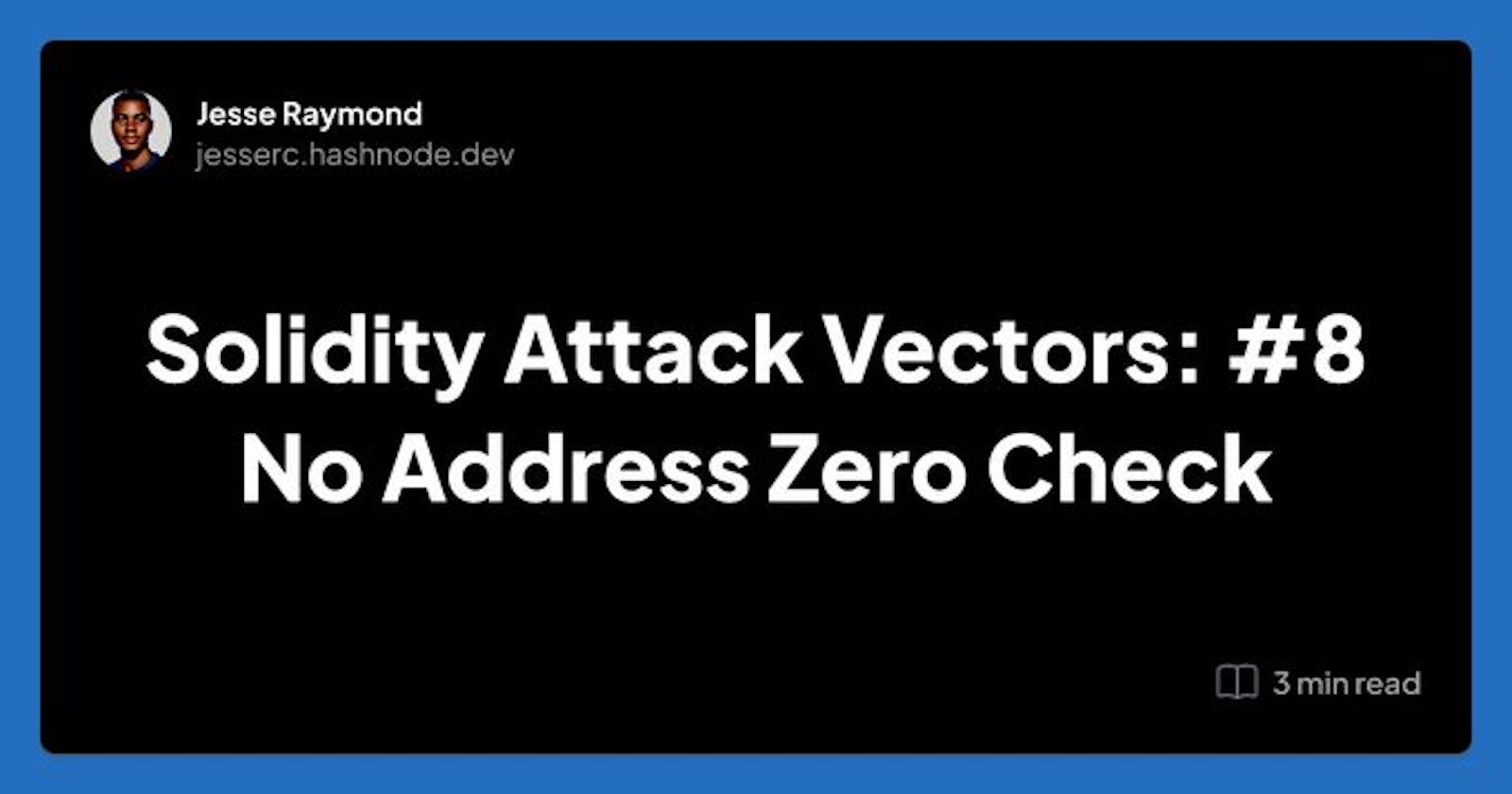 Solidity Attack Vectors: #8 No Address Zero Check