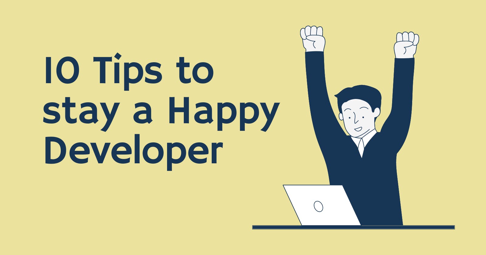 10 Tips to stay a Happy Developer