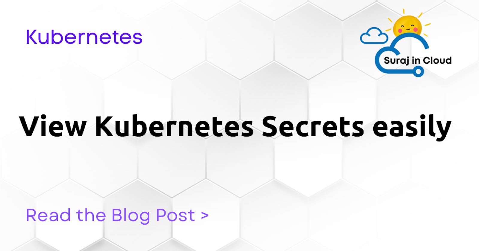 View Kubernetes Secrets easily