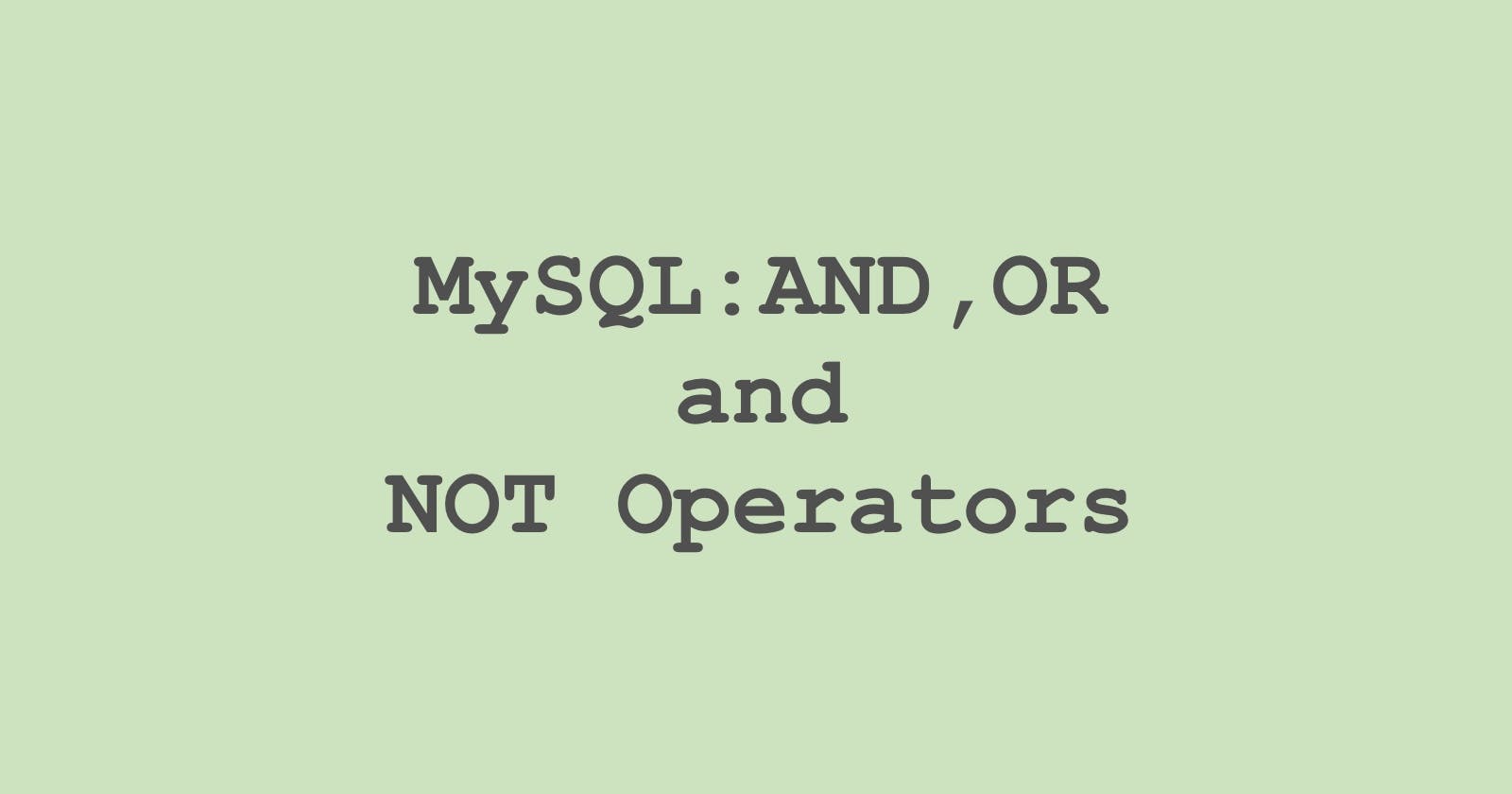 2. MySQL: AND, OR & NOT Operators