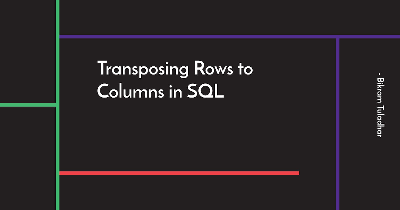 Transposing Rows to Columns in SQL