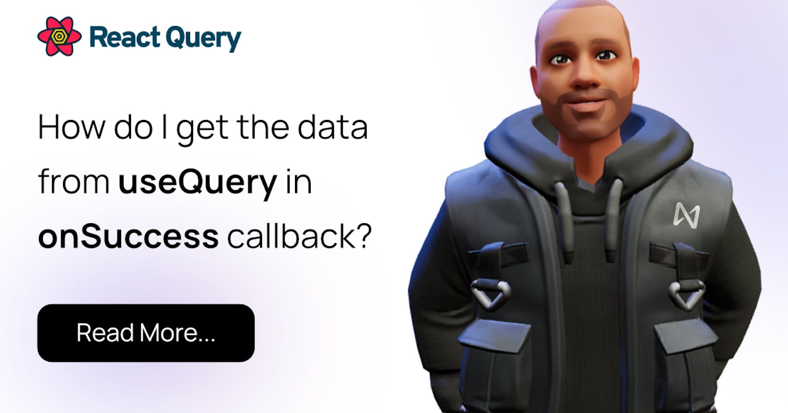 How do I get the data from useQuery in onSuccess callback?