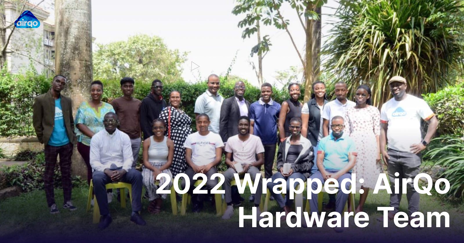 2022 Wrapped: AirQo Hardware Team Dev Retro 2022
