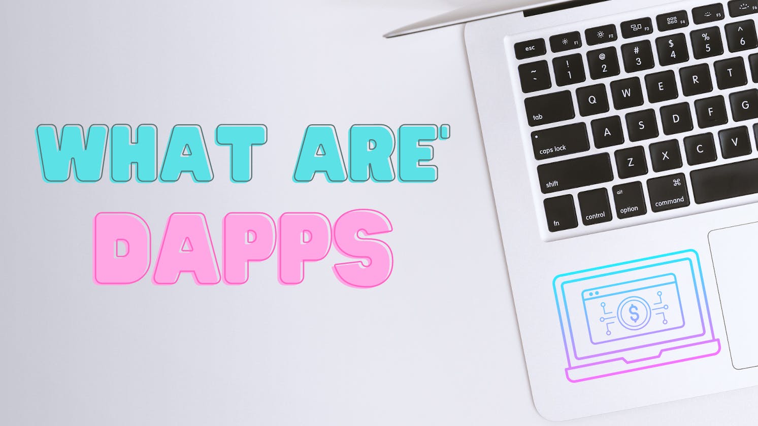 Cover Image for What are Decentralized Applications (Dapps)?