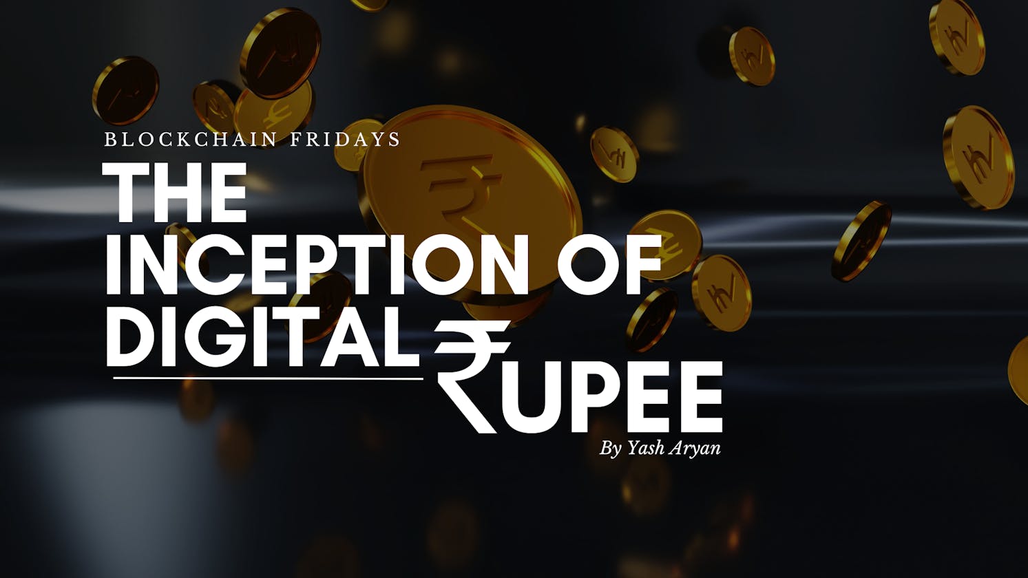 The Inception of Digital Rupee