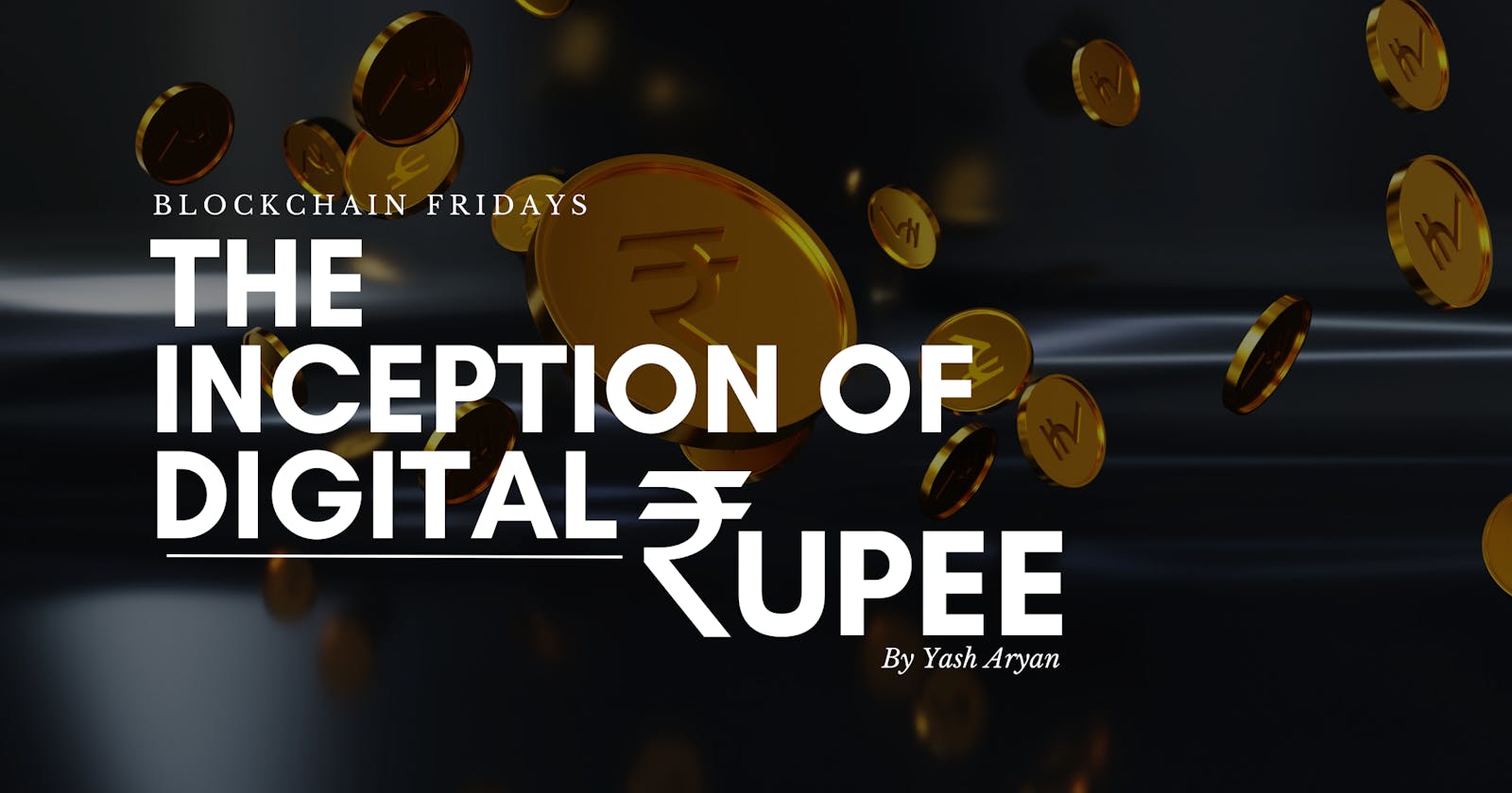 The Inception of Digital Rupee