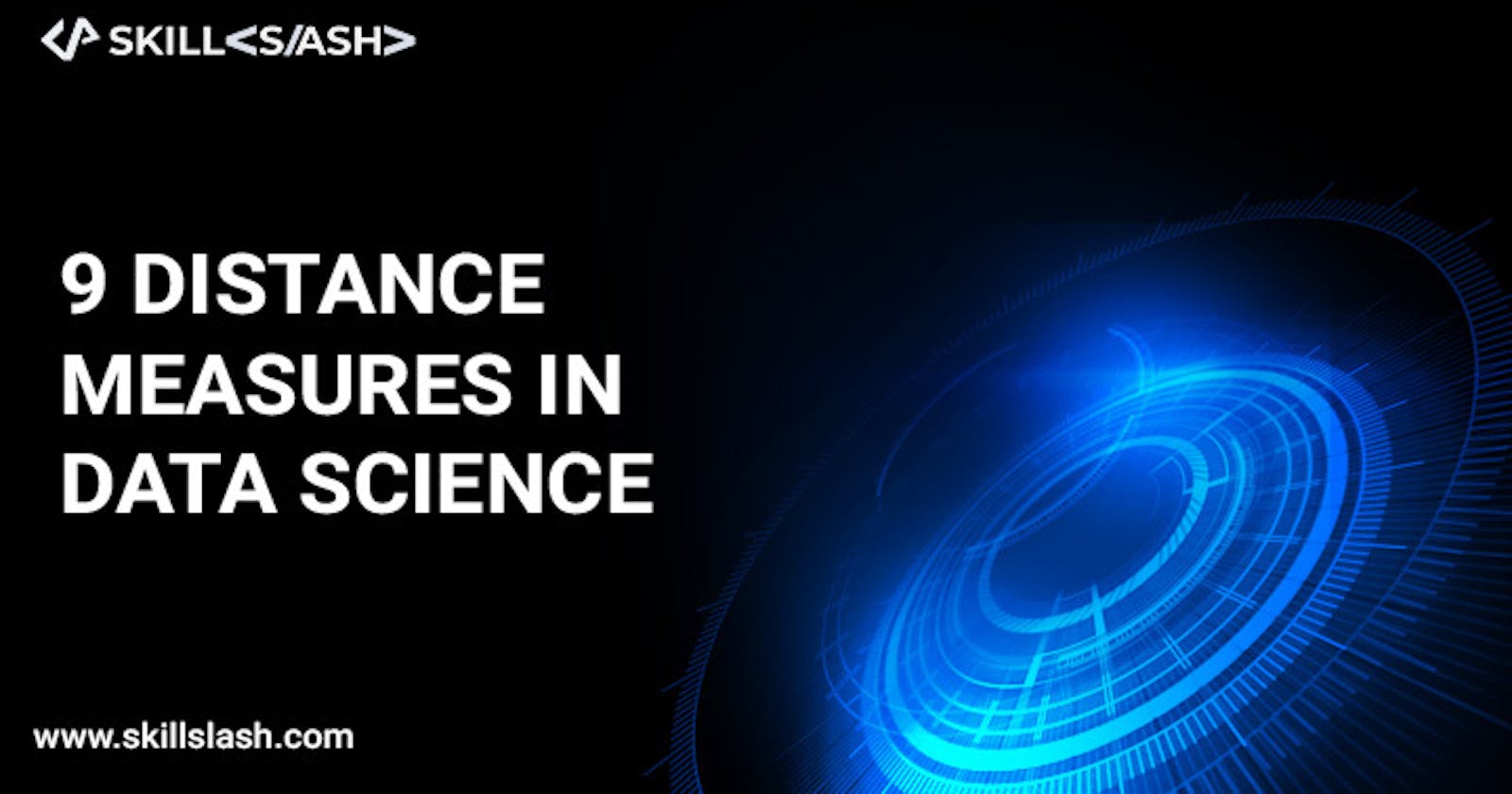 9 Distance Measures in Data Science