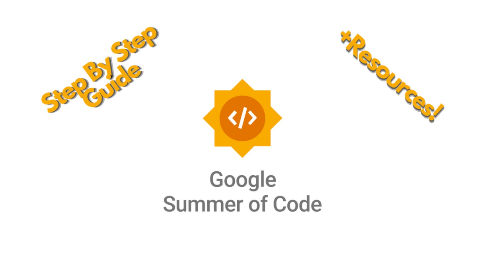 Google Summer of Code 101: A Practical Guide with Resources!