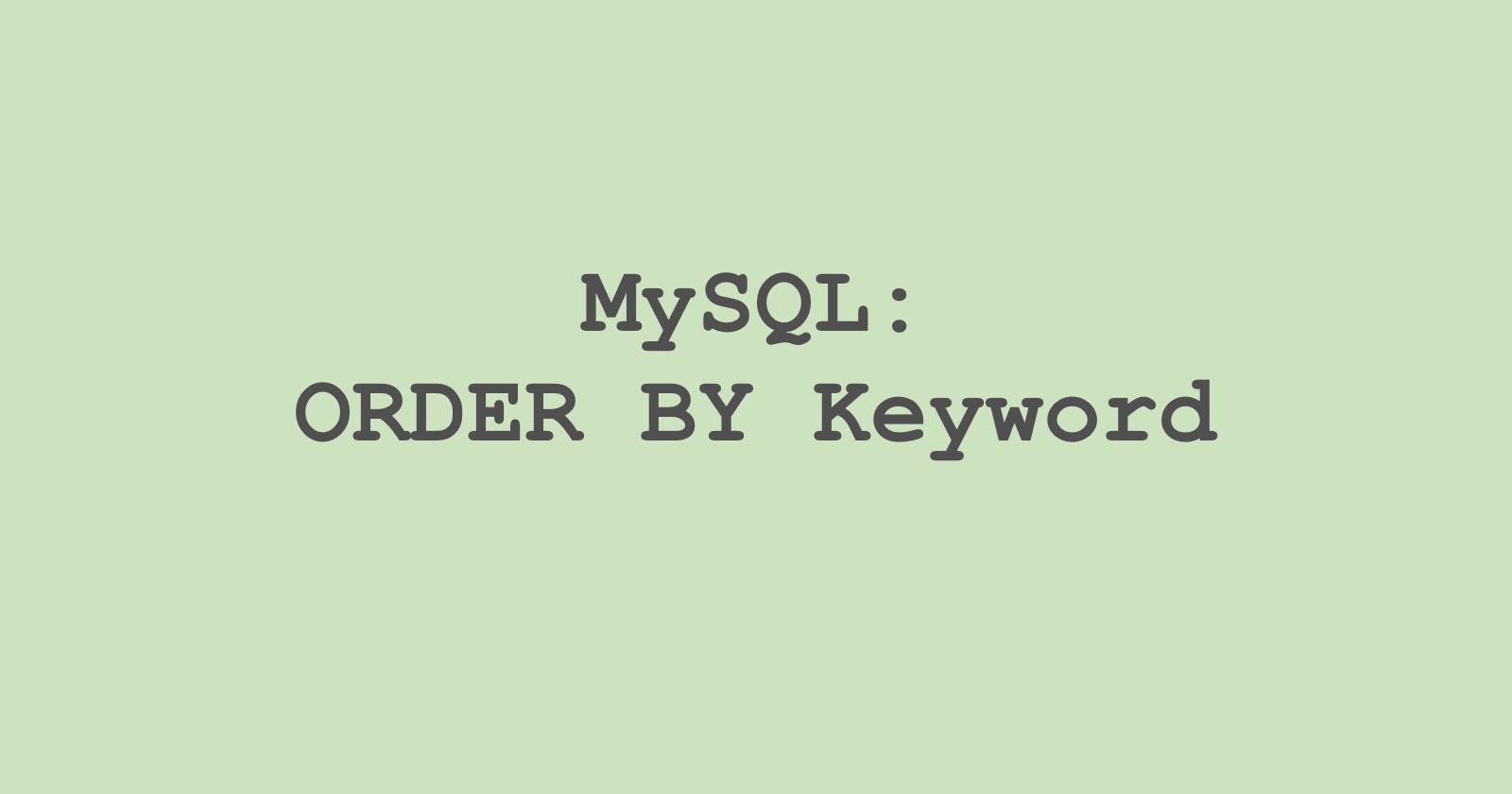3. MySQL: ORDER BY Keyword